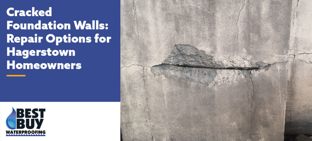 Large horizontal and vertical cracks are visible in a poured concrete foundation wall, with a section of deteriorated concrete around the main crack. A headline on the image reads, “Cracked Foundation Walls: Repair Options for Hagerstown Homeowners,” alongside the Best Buy Waterproofing logo.