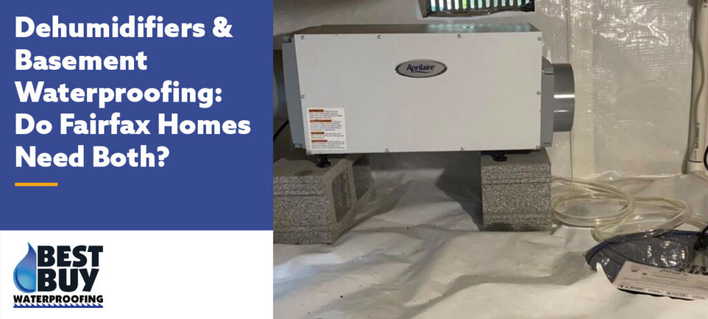 Aprilaire whole-home dehumidifier installed in a waterproofed crawl space with a vapor barrier, shown alongside branding for a blog about whether Fairfax homes need both dehumidification and basement waterproofing.